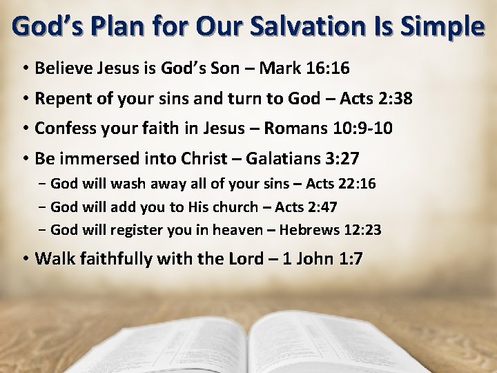 God’s Plan for Our Salvation Is Simple • Believe Jesus is God’s Son –