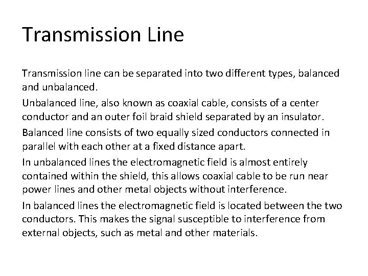 Transmission Line Transmission line can be separated into two different types, balanced and unbalanced.