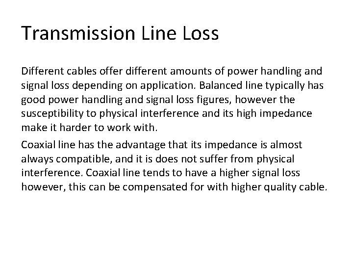 Transmission Line Loss Different cables offer different amounts of power handling and signal loss