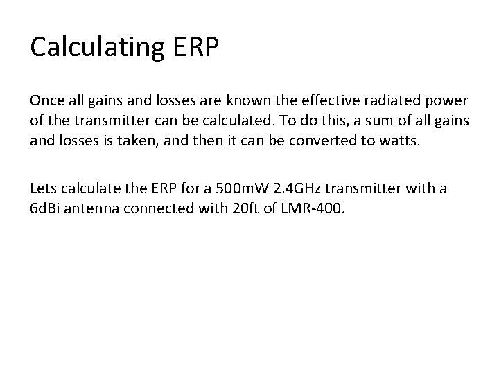 Calculating ERP Once all gains and losses are known the effective radiated power of