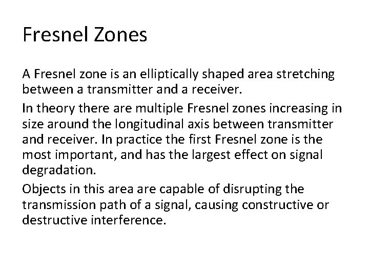 Fresnel Zones A Fresnel zone is an elliptically shaped area stretching between a transmitter