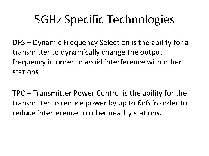 5 GHz Specific Technologies DFS – Dynamic Frequency Selection is the ability for a