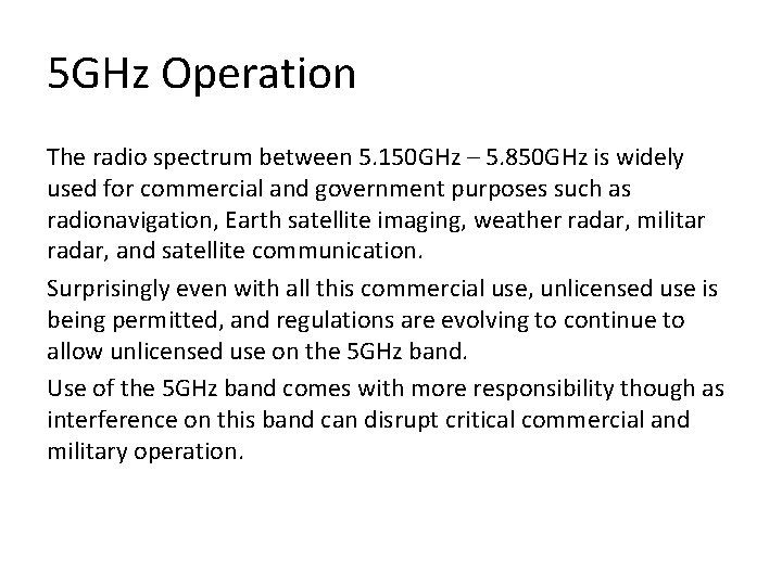 5 GHz Operation The radio spectrum between 5. 150 GHz – 5. 850 GHz