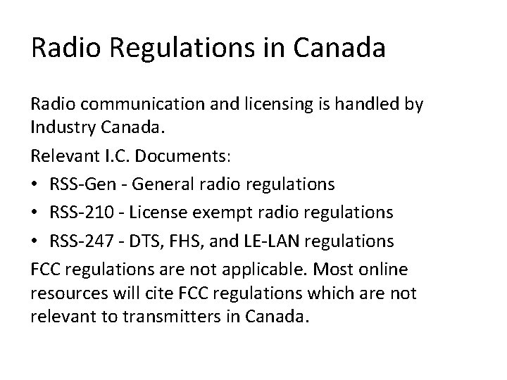 Radio Regulations in Canada Radio communication and licensing is handled by Industry Canada. Relevant