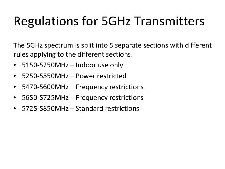 Regulations for 5 GHz Transmitters The 5 GHz spectrum is split into 5 separate