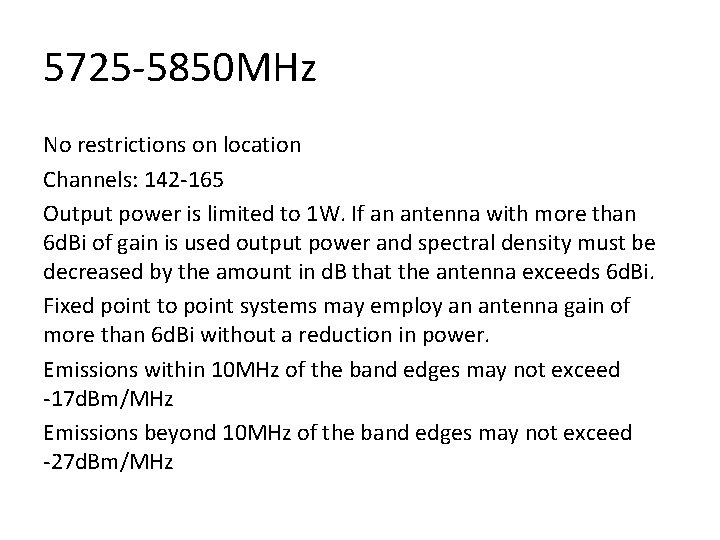 5725 -5850 MHz No restrictions on location Channels: 142 -165 Output power is limited