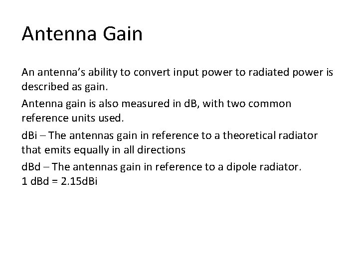 Antenna Gain An antenna’s ability to convert input power to radiated power is described