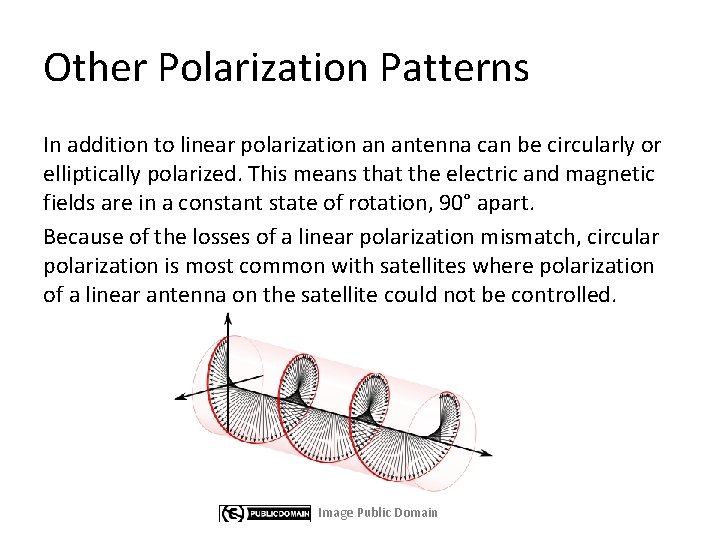 Other Polarization Patterns In addition to linear polarization an antenna can be circularly or