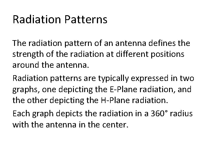 Radiation Patterns The radiation pattern of an antenna defines the strength of the radiation