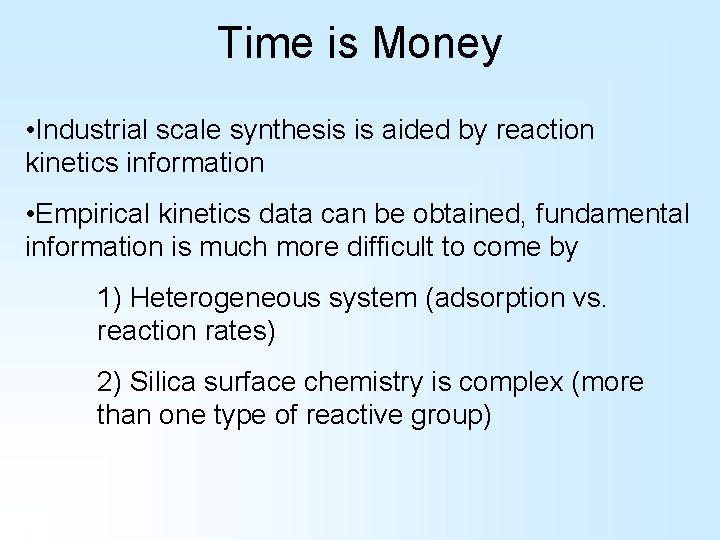 Time is Money • Industrial scale synthesis is aided by reaction kinetics information • Time is Money • Industrial scale synthesis is aided by reaction kinetics information •