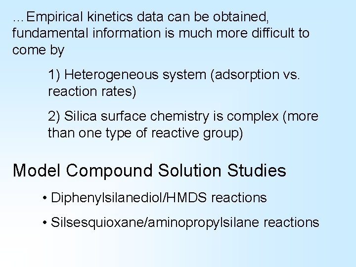 …Empirical kinetics data can be obtained, fundamental information is much more difficult to come …Empirical kinetics data can be obtained, fundamental information is much more difficult to come