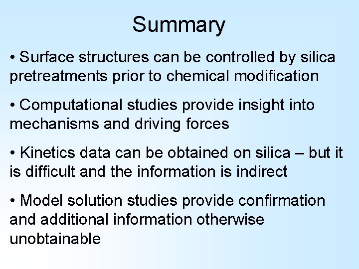 Summary • Surface structures can be controlled by silica pretreatments prior to chemical modification Summary • Surface structures can be controlled by silica pretreatments prior to chemical modification