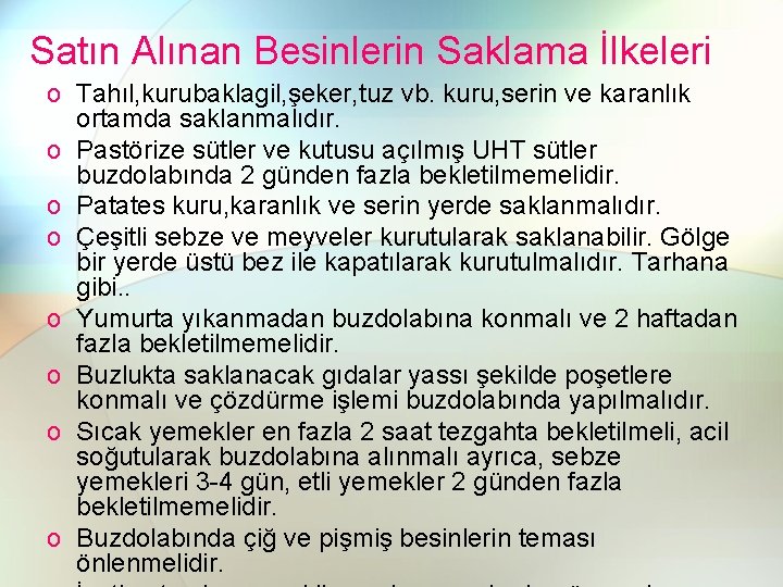 Satın Alınan Besinlerin Saklama İlkeleri o Tahıl, kurubaklagil, şeker, tuz vb. kuru, serin ve