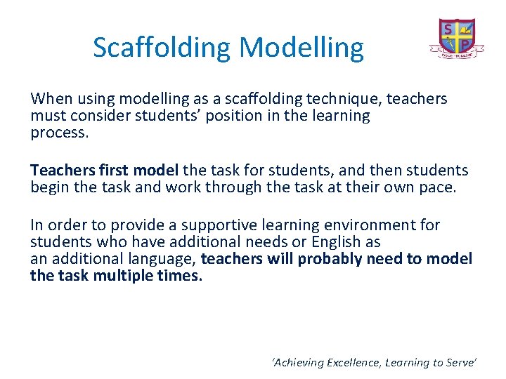 Scaffolding Modelling When using modelling as a scaffolding technique, teachers must consider students’ position