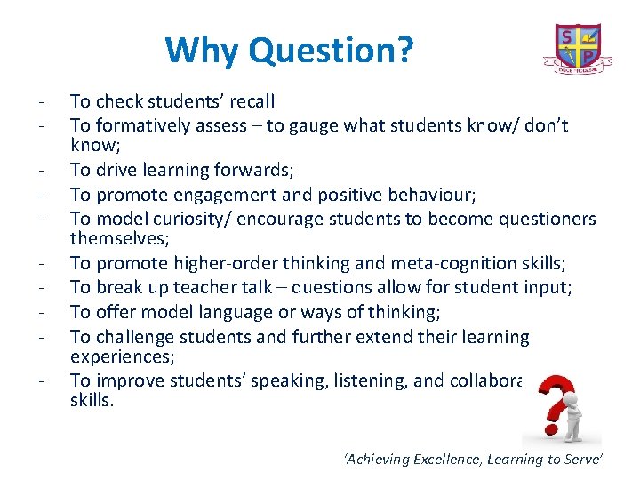 Why Question? - To check students’ recall To formatively assess – to gauge what