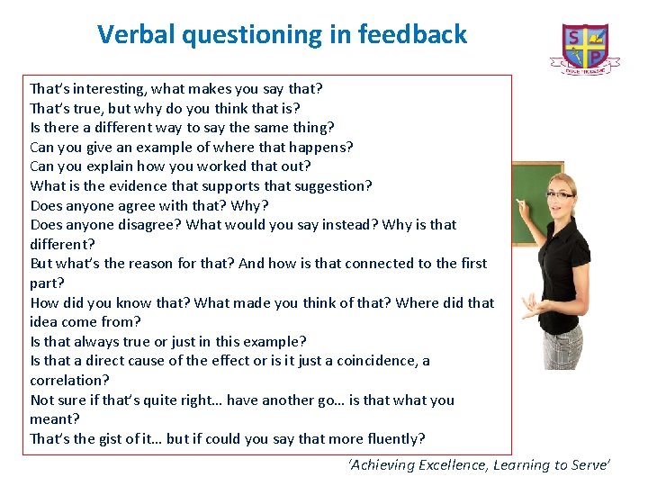 Verbal questioning in feedback That’s interesting, what makes you say that? That’s true, but