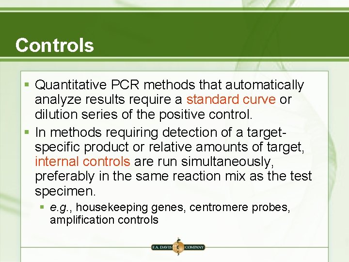Controls § Quantitative PCR methods that automatically analyze results require a standard curve or