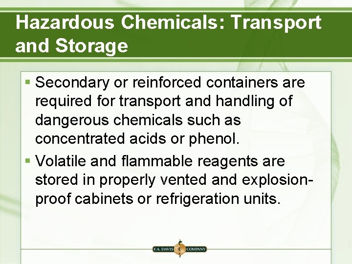 Hazardous Chemicals: Transport and Storage § Secondary or reinforced containers are required for transport