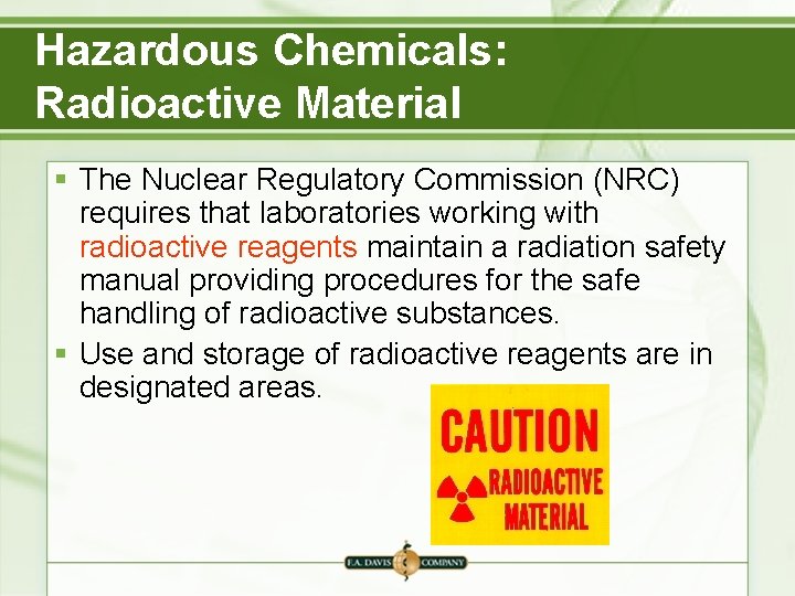 Hazardous Chemicals: Radioactive Material § The Nuclear Regulatory Commission (NRC) requires that laboratories working