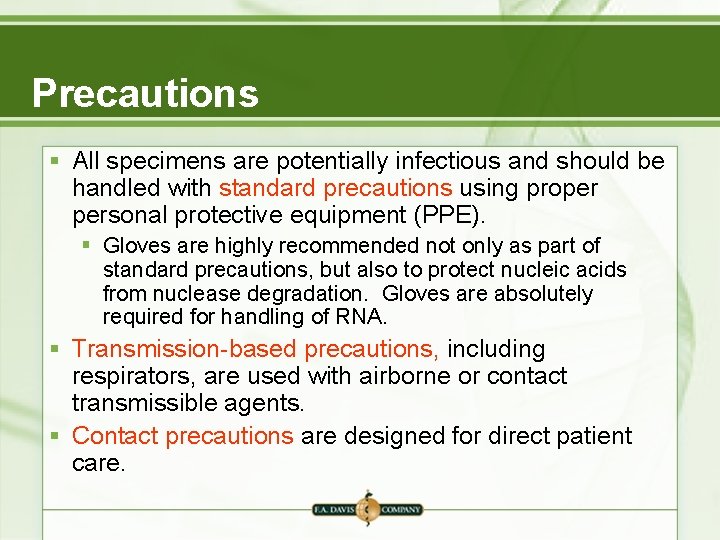 Precautions § All specimens are potentially infectious and should be handled with standard precautions