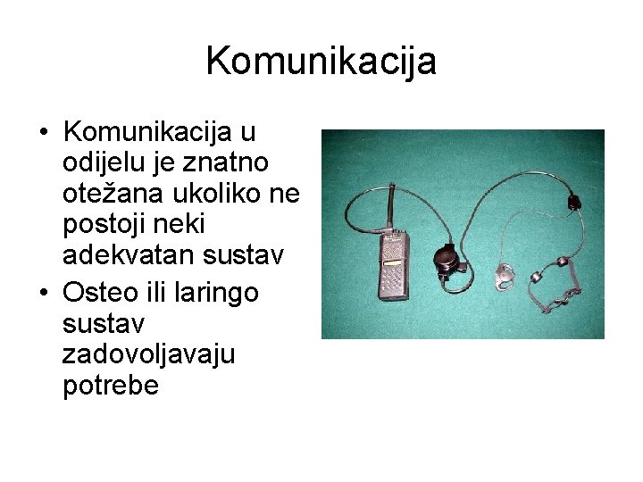 Komunikacija • Komunikacija u odijelu je znatno otežana ukoliko ne postoji neki adekvatan sustav