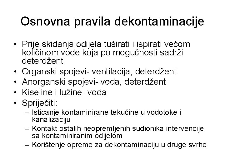 Osnovna pravila dekontaminacije • Prije skidanja odijela tuširati i ispirati većom količinom vode koja