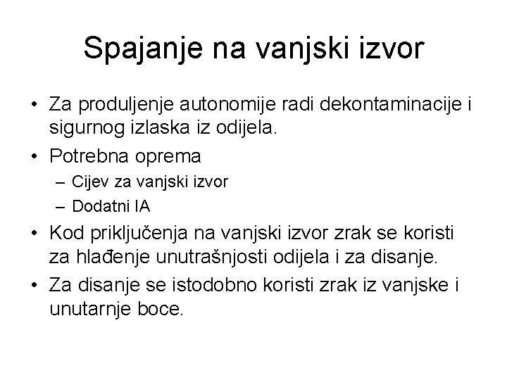 Spajanje na vanjski izvor • Za produljenje autonomije radi dekontaminacije i sigurnog izlaska iz