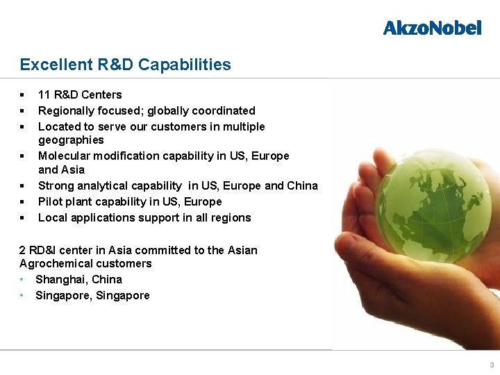 Excellent R&D Capabilities § § § § 11 R&D Centers Regionally focused; globally coordinated