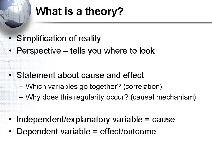 What is a theory? • Simplification of reality • Perspective – tells you where