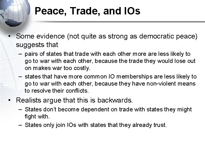 Peace, Trade, and IOs • Some evidence (not quite as strong as democratic peace)