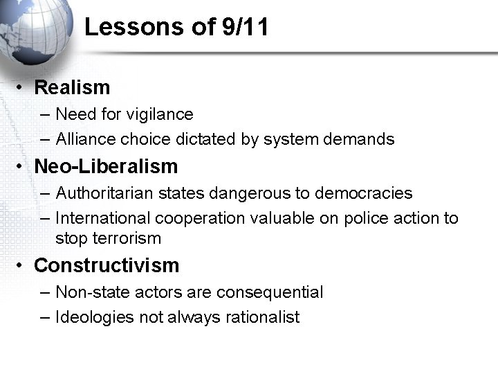 Lessons of 9/11 • Realism – Need for vigilance – Alliance choice dictated by