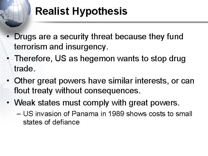 Realist Hypothesis • Drugs are a security threat because they fund terrorism and insurgency.