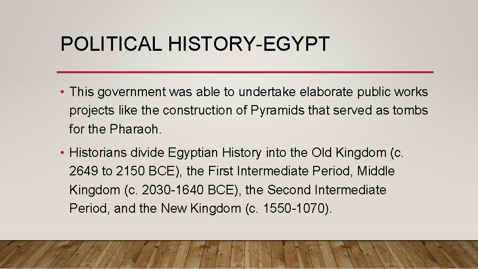 POLITICAL HISTORY-EGYPT • This government was able to undertake elaborate public works projects like