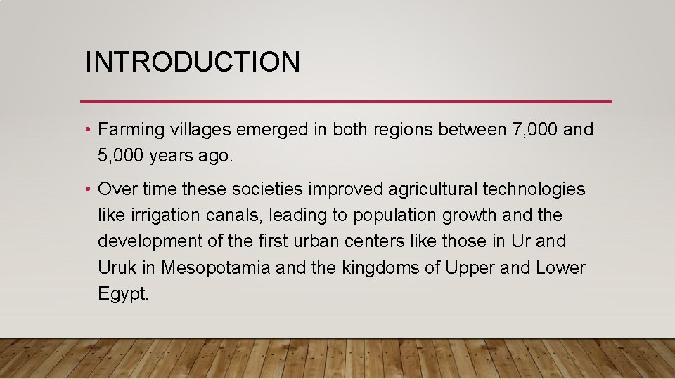 INTRODUCTION • Farming villages emerged in both regions between 7, 000 and 5, 000