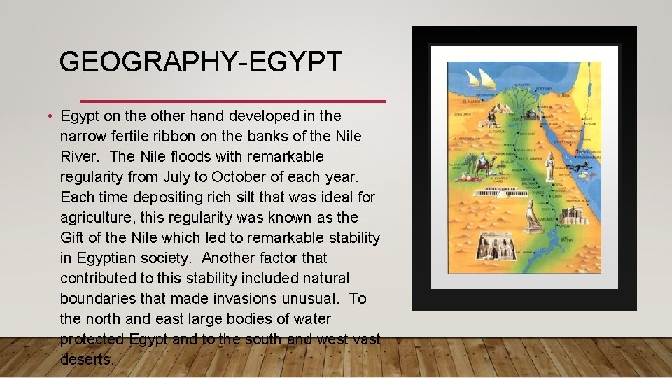 GEOGRAPHY-EGYPT • Egypt on the other hand developed in the narrow fertile ribbon on