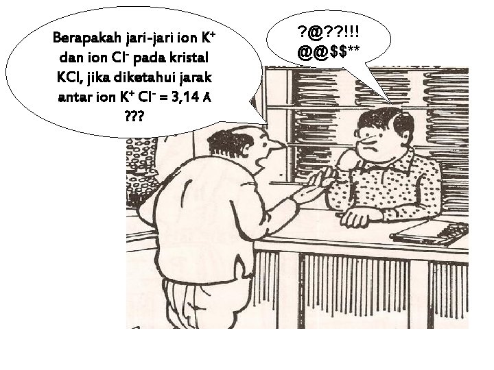 Berapakah jari-jari ion K+ dan ion Cl- pada kristal KCl, jika diketahui jarak antar