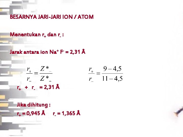 BESARNYA JARI-JARI ION / ATOM Menentukan r+ dan r- : Jarak antara ion Na+