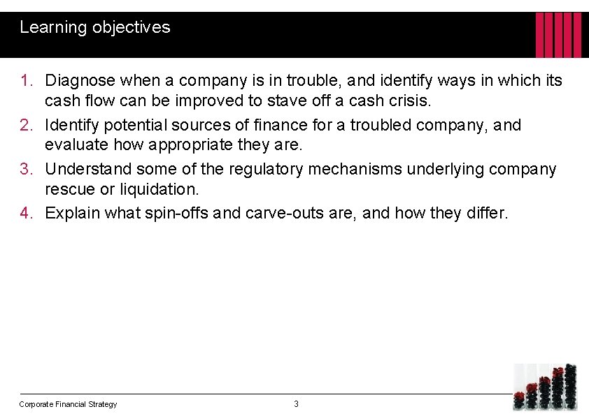 Learning objectives 1. Diagnose when a company is in trouble, and identify ways in