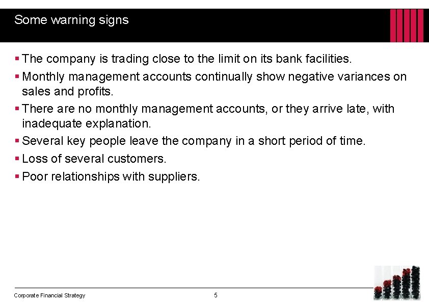 Some warning signs § The company is trading close to the limit on its