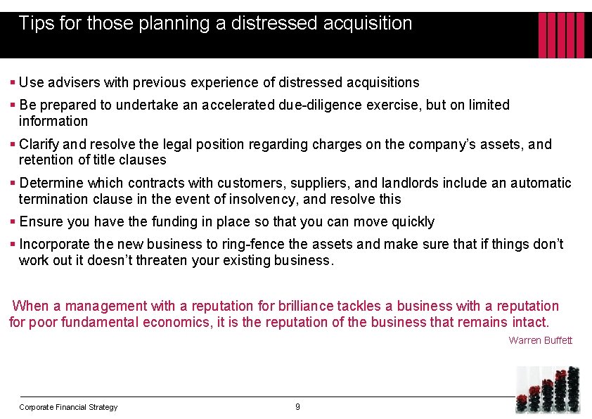 Tips for those planning a distressed acquisition § Use advisers with previous experience of