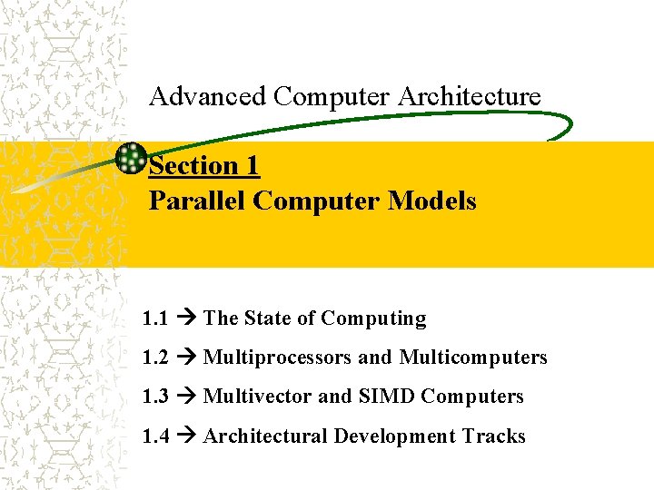Advanced Computer Architecture Section 1 Parallel Computer Models 1. 1 The State of Computing