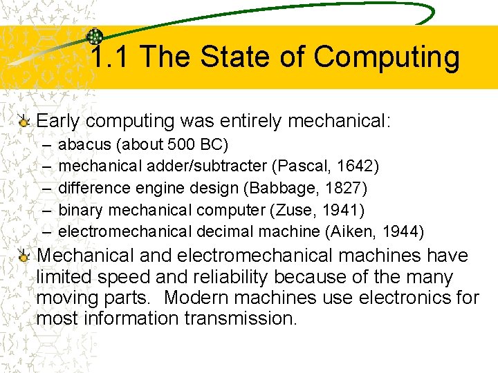 1. 1 The State of Computing Early computing was entirely mechanical: – – –