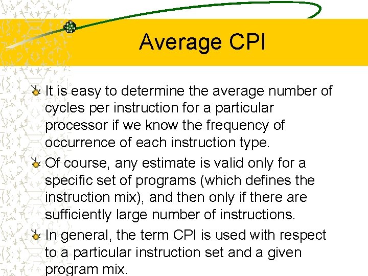 Average CPI It is easy to determine the average number of cycles per instruction