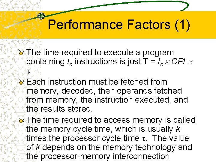 Performance Factors (1) The time required to execute a program containing Ic instructions is