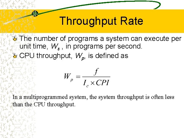 Throughput Rate The number of programs a system can execute per unit time, Ws