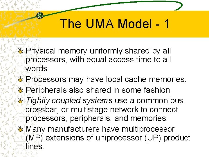 The UMA Model - 1 Physical memory uniformly shared by all processors, with equal