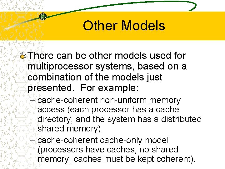 Other Models There can be other models used for multiprocessor systems, based on a