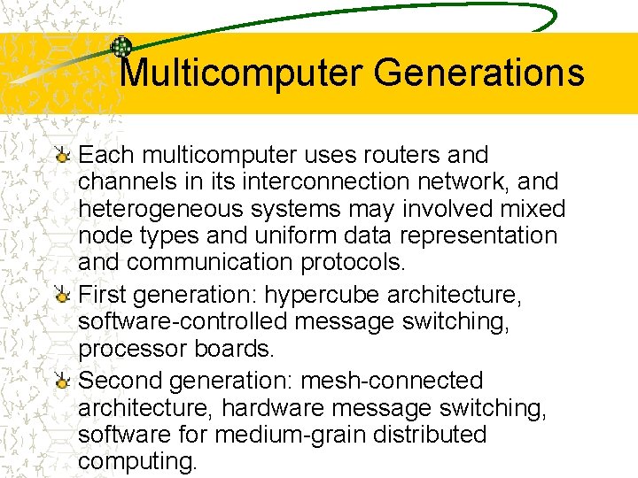 Multicomputer Generations Each multicomputer uses routers and channels in its interconnection network, and heterogeneous