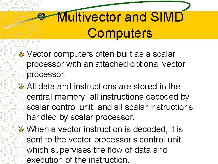 Multivector and SIMD Computers Vector computers often built as a scalar processor with an