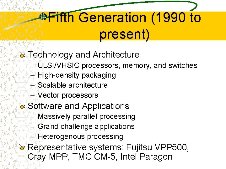 Fifth Generation (1990 to present) Technology and Architecture – – ULSI/VHSIC processors, memory, and